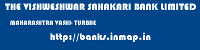 THE VISHWESHWAR SAHAKARI BANK LIMITED  MAHARASHTRA VASHI- TURBHE    banks information 